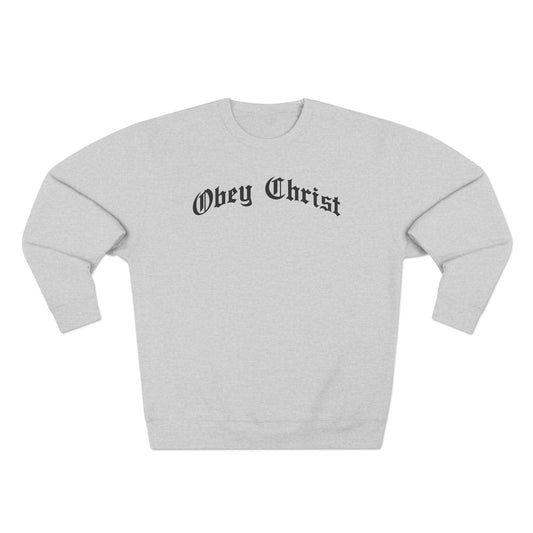 Obey Christ Sweatshirt