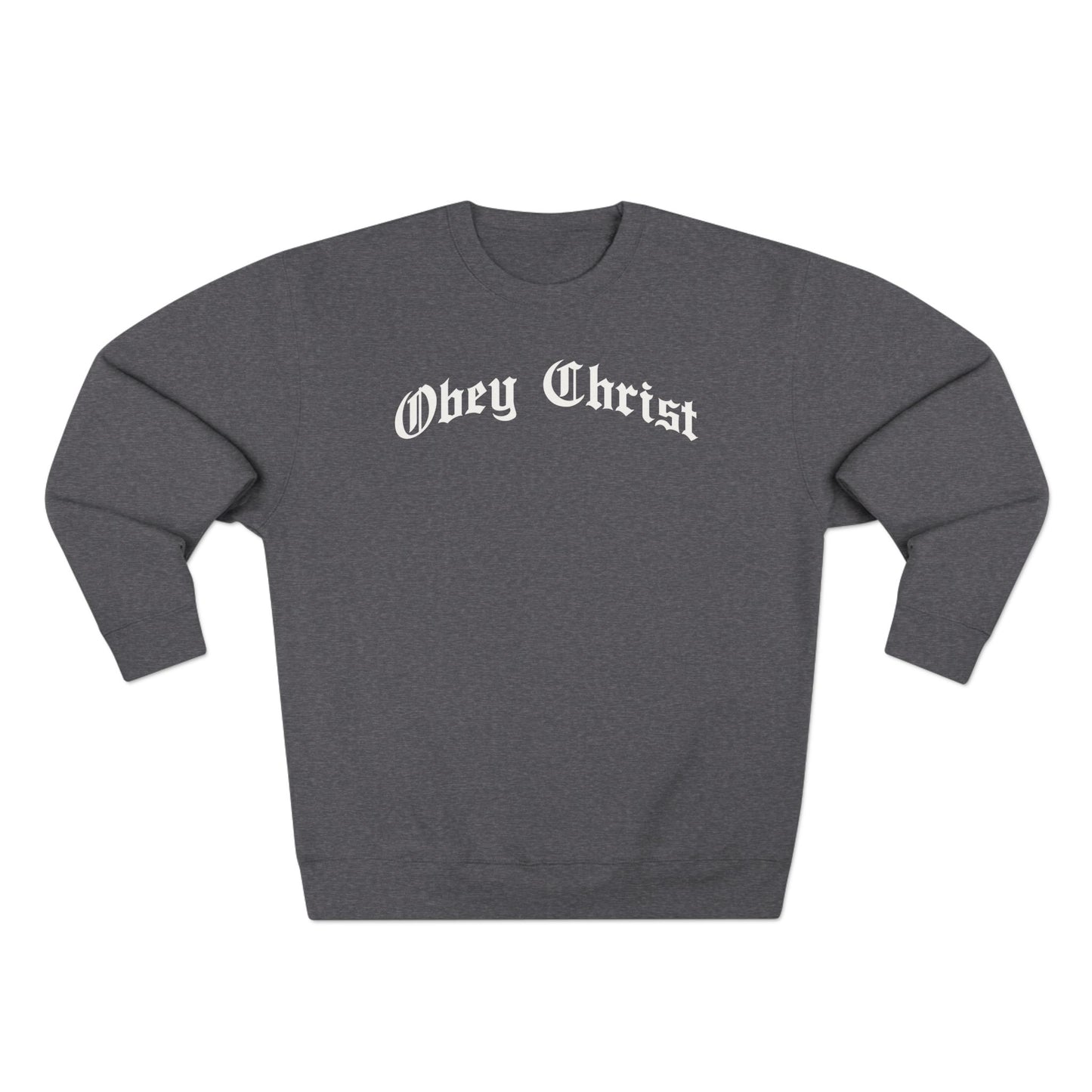 Obey Christ Sweatshirt