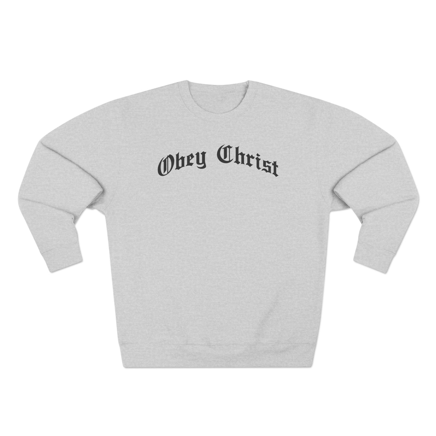 Obey Christ Sweatshirt